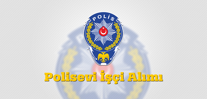 Sinop Polisevi İşçi Alım İlanı 2016