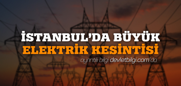 İstanbul’da Büyük Elektrik Kesintisi