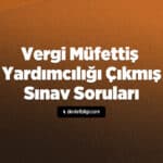 Vergi Müfettiş Yardımcılığı Çıkmış Sınav Soruları 2024 Vergi Müfettiş Yardımcılığı Çıkmış Sınav Soruları