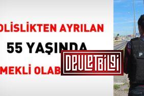 Polislikten Ayrılan Kişi 55 Yaşında Emekli Olur Mu?