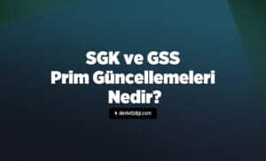 SGK ve GSS Prim Güncellemeleri Nedir?