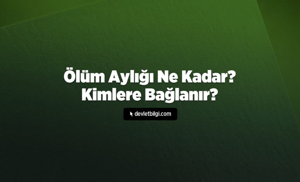 Ölüm Aylığı Ne Kadar, Kimlere Bağlanır?