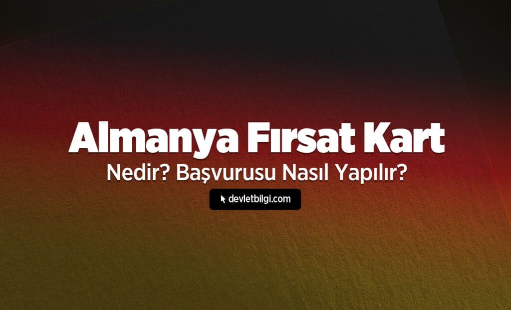 Almanya Fırsat Kart Nedir? Başvurusu Nasıl Yapılır?