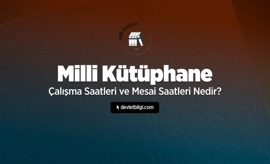 Milli Kütüphane Çalışma Saatleri ve Mesai Saatleri